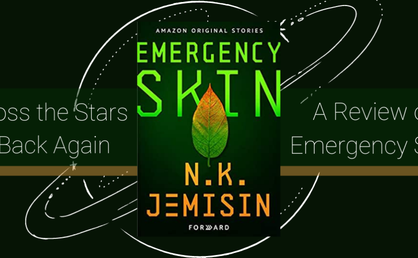 Across the Stars and Back Again | A Review of Emergency Skin by N.K. Jemisin