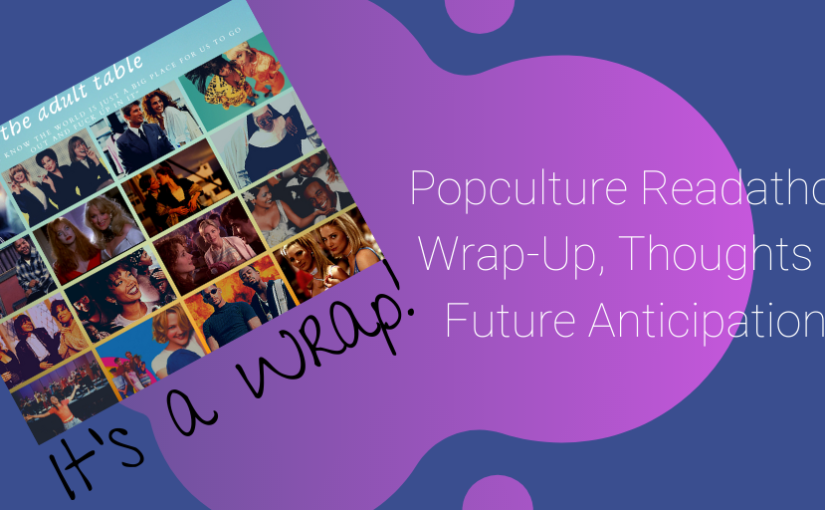 It’s a Wrap! Popculture Readathon Wrap-Up, Thoughts, & Future Anticipation